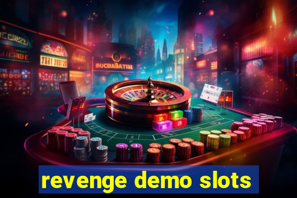 revenge demo slots